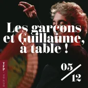 Les Garçons et Guillaume, à table !