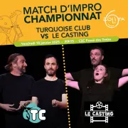 Match d’improvisation CHAMPIONNAT : Turquoise Club VS Le Casting