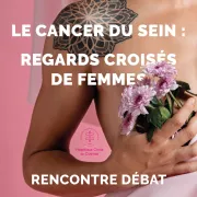 Rencontre Débat | Le cancer du sein : regards croisés de femmes