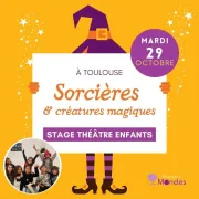 Stage de théâtre enfants à Toulouse ! Sorcières et créatures magiques 