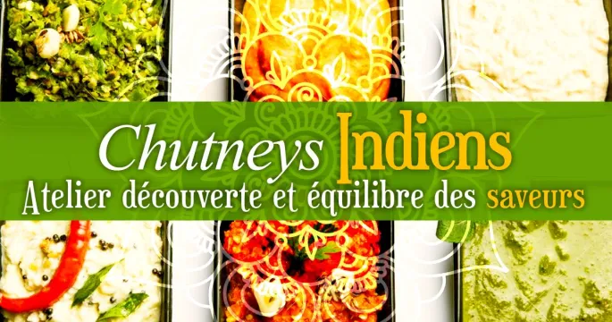 Cours de cuisine Végé Chutneys Indiens (type mézzés) pour repas ou apéro !