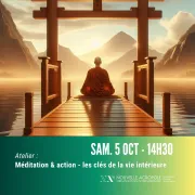 Atelier : Méditation & action : les clés de la vie intérieure 