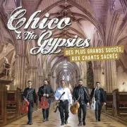 Chico & The  Gypsies  en Concert - Des plus grands succès aux chants sacrés .