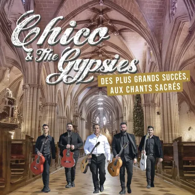 Chico & The Gypsies en Concert - Des plus grands succès aux chants sacrés