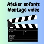 Atelier enfant Montage vidéo