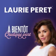 Laurie Peret - A bientôt quelque part