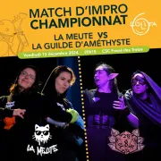 Match d'improvisation CHAMPIONNAT : La Meute VS La Guilde d'Améthyste