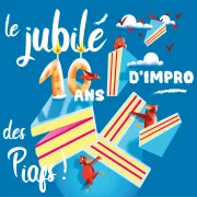 Jubilé des Piafs : 10 ans d\'impro.