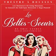 Les Belles Soeurs - Pièce de Théâtre à Houssen