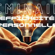 Séminaire Efficacité Personnelle