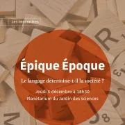  Epique époque : Le langage détermine-t-il la société ? 