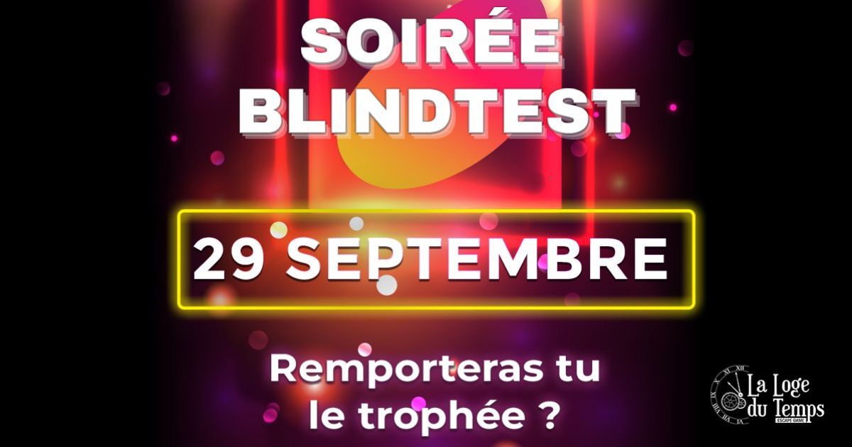 Soirée Blind Test Soirées Morschwiller Le Bas La Loge Du Temps Escape Game Mulhouse Date 