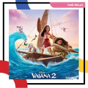 Ciné Relax : Vaiana 2