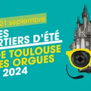 Les Quartiers d\'été de Toulouse les Orgues 2024