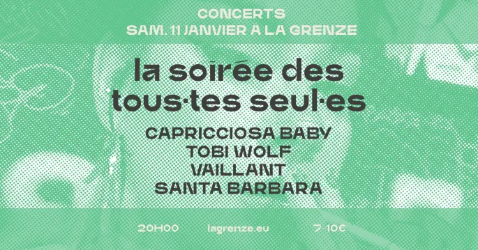 La soirée des tous.tes seul.es: Capricciosa Baby+Tobi Wolf+Vaillant+SantaBarbara