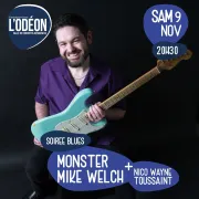 MONSTER MIKE WELCH + Première partie : NICO WAYNE TOUSSAINT