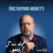 Eric Dupond-Moretti J'ai dit oui !