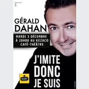 Gérald Dahan dans J’imite donc je suis