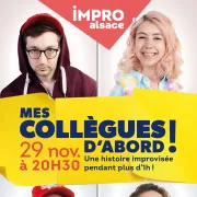 Show d'IMPRO Alsace : Mes collègues d'abord