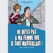 Ne dites pas à ma femme que je suis Marseillais !