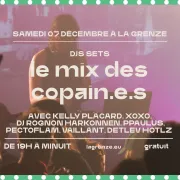 DJ SET x Le Mix des Copain.e.s à La Grenze