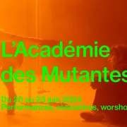 L\'Académie des Mutantes - festival de performances au Capc