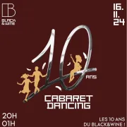 CABARET DANCING - 10 ans du Black&Wine