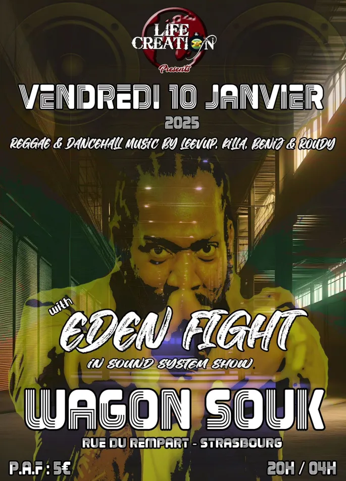 Life & Creation Sound + Eden Fight le Vendredi 10 janvier au Wagon Souk