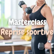 Masterclass : reprise sportive !