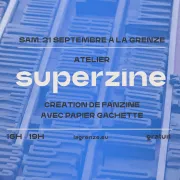 Atelier Superzine avec Papier Gâchette à La Grenze