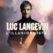 Luc Langevin - L'Illusionniste Là où l'impossible prend vie