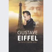 Gustave Eiffel, en fer et contre tous