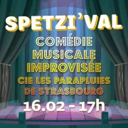 SPETZI'VAL : Comédie musicale improvisée avec Les Parapluies de Strasbourg