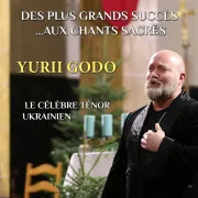 Yurii Godo - Le grand ténor - Des plus grands succès aux chants sacrés.