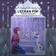 L'Ecran Pop - La reine des neiges : le ciné-karaoké au cinéma Vox