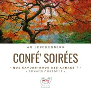 Confé' Soirées - Que savons-nous des arbres ?