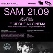 LE CIRQUE AU CINÉMA Atelier d’initiation au cinéma + proj. du film LE CIRQUE