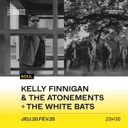 Kelly Finnigan & The Atonements + The White Bats