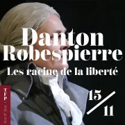 Danton Robespierre - Les Racines de la liberté