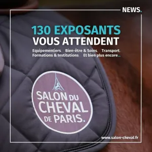 130 exposants vous attendent au Salon du Cheval de Paris 2024