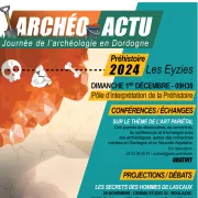 Archéo Actu - Journée de l'archéologie en Dordogne