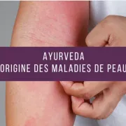 Atelier découverte - L'origine des maladies de peau selon l'Ayurveda