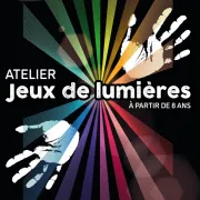 Atelier : Jeux de Lumières