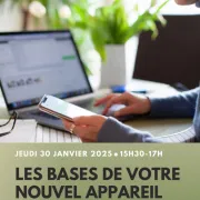 Atelier Numérique : Les bases de votre nouvel appareil.