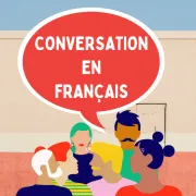 Ateliers de conversation en français ouvert à tous