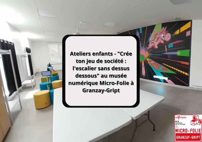 Ateliers enfants - Crée ton jeu de société : l'escalier sans dessus dessous au musée numérique Micro-Folie à Granzay-Gript