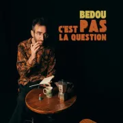 Bedou C'est pas la question