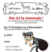 Café théâtre Le Zèbre : par ici la monnaie !