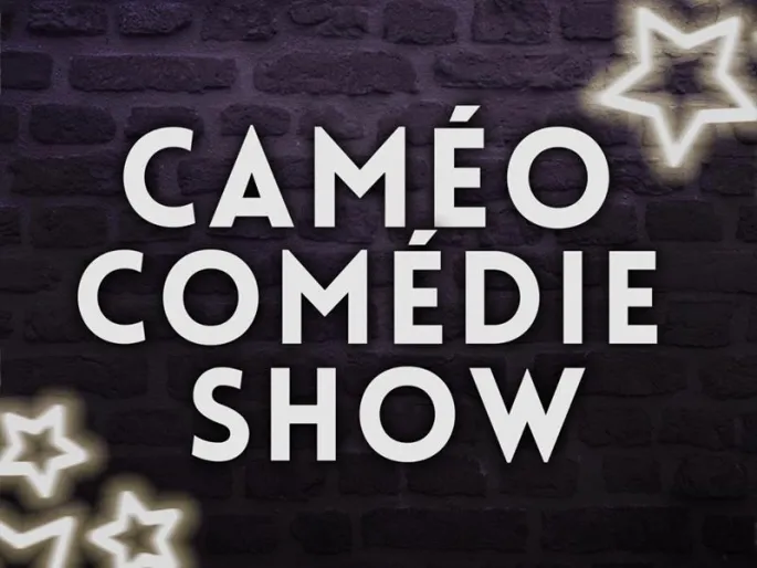 Caméo Comédie Show 6