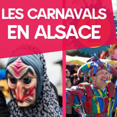 Les Carnavals en Alsace : le guide complet des festivités ! 🥳